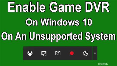🎮enable Gamedvr On Windows 10 On An Unsupported System Youtube