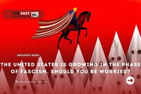 The United States Is Growing In The Phase Of Fascism Should You Be