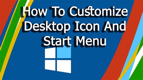 How To Customize Windows 10 Desktop Icon And Start Menu 2020 Youtube