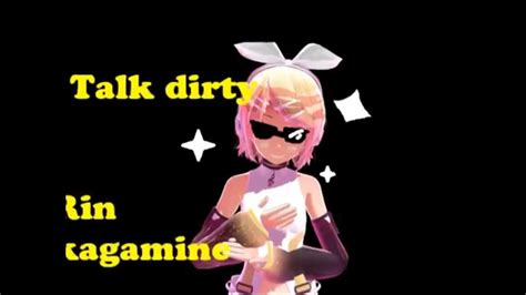 Talk Dirty Rin Kagamine Youtube