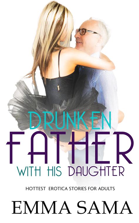 Drunken Father With His Daughter Hottest Story Of Erotica Taboo Stories For Adults — Forbidden