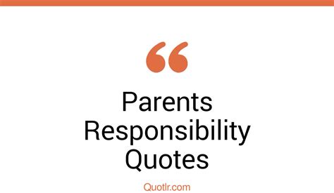 189 Instructive Parents Responsibility Quotes That Will Unlock Your