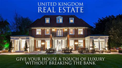 UK Real Estate – Give Your House a Touch of Luxury Without Breaking the