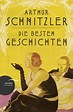Arthur Schnitzler - Die besten Geschichten von Arthur Schnitzler - Buch ...