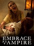 Embrace of the Vampire (2013) - Rotten Tomatoes