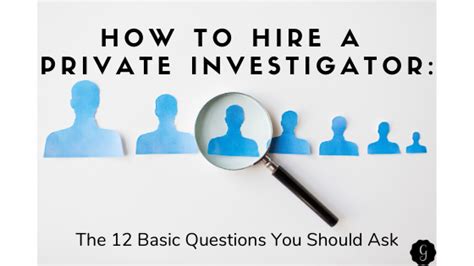 How To Hire A Private Investigator The 12 Basic Questions You Should Ask