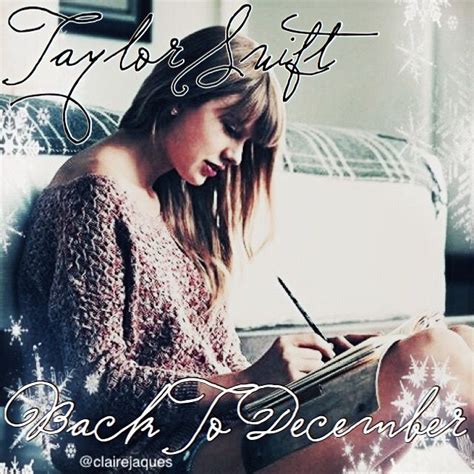 Taylor Swift Back To December Cover Edit By Claire Jaques Taylor