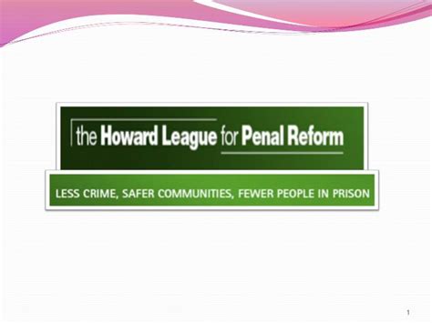 Ppt 1 What Are The Key Objectives Of The Howard League For Penal Reform Powerpoint