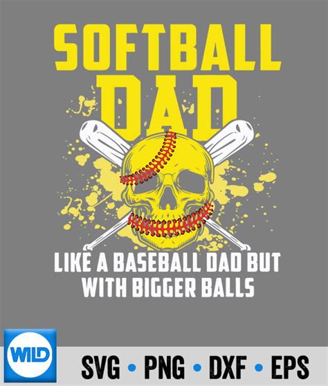 Softball Svg Softball Dad Like A Baseball Dad But With Bigger Balls