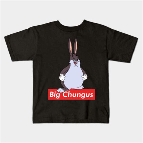 Supreme Chungus Big Chungus Dank Memes V2 Big Chungus Kids T