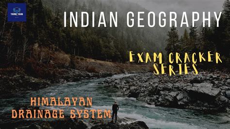 Himalayan Drainage Systems Indian Geography Exam Cracker Series