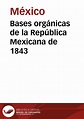 Bases orgánicas de la República Mexicana de 1843 | Biblioteca Virtual ...