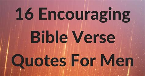 16 Encouraging Bible Verse Quotes For Men