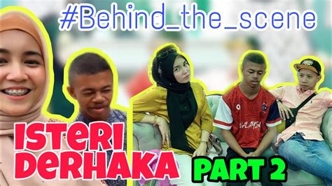 Behindthescene Isteri Derhaka 2 Yoe Parey Bawa Watak Sedih Part 2 Youtube