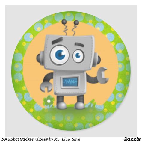 My Robot Sticker, Glossy Classic Round Sticker | Zazzle.com | Blue skye ...