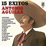 Amazon Music - Antonio AguilarのAntonio Aguilar 15 Grandes Exitos ...