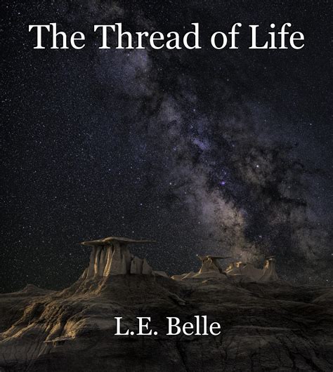 The Thread of Life, poem by L.E. Belle