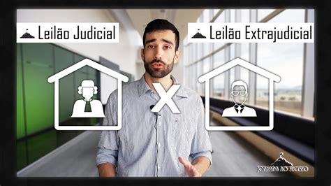 Diferença entre leilão Judicial e Extrajudicial YouTube