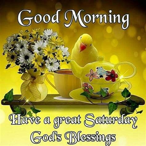 Good Morning Have A Great Saturday Gods Blessings Pictures Photos