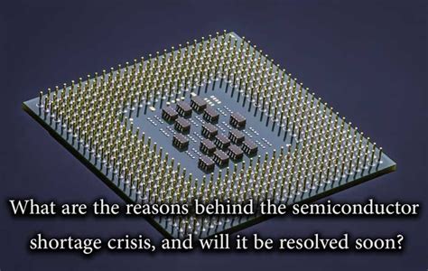 What Are The Reasons Behind The Semiconductor Shortage Crisis And Will