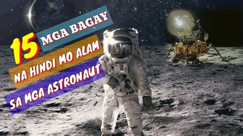 15 Mga Bagay Na Hindi Mo Alam Sa Mga Astronaut Tenrou21 Youtube
