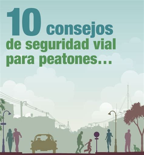 10 Consejos De Seguridad Vial Para Peatones También Tenemos Que Saber