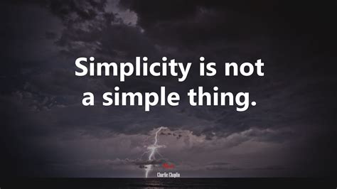 Simplicity Is Not A Simple Thing Charlie Chaplin Quote Hd Wallpaper