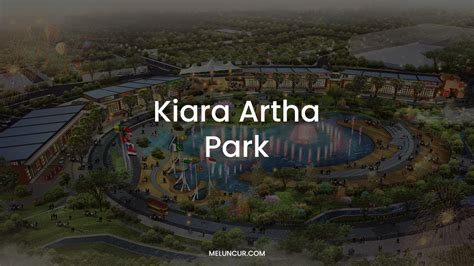 Kiara Artha Park Aktivitas Tiket Masuk