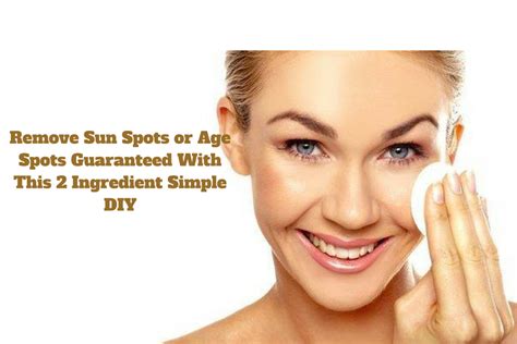 Remove Sun Spots Or Age Spots Guaranteed With This 2 Ingredient Simple Diy Beauty And Blush