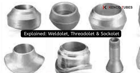 Explained Weldolet Threadolet And Sockolet