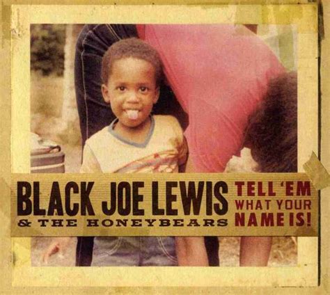 Black Joe Lewis And The Honeybears Tell Em What Your Name Is Cd Jpc