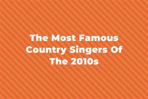 13 Of The Most Famous Country Singers Of The 2010s