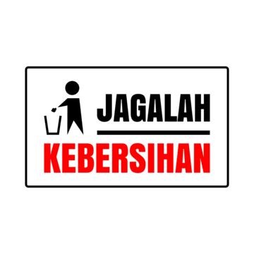 Jagalah Kebersihan Signane Png Jagalah Kebersihan Vetor Jagalah The