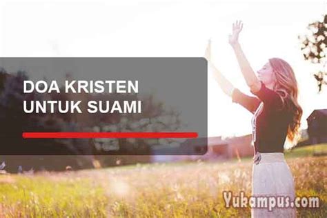 Contoh Doa Kristen Untuk Suami Tercinta yang Sedang Bekerja - YuKampus