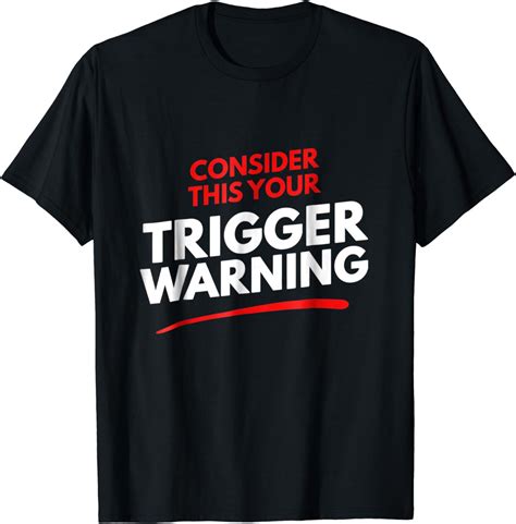 Trigger Warning T Shirt Consider This Your Trigger Warning Clothing