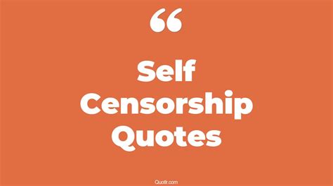 25 Devotion Self Censorship Quotes That Will Unlock Your True Potential