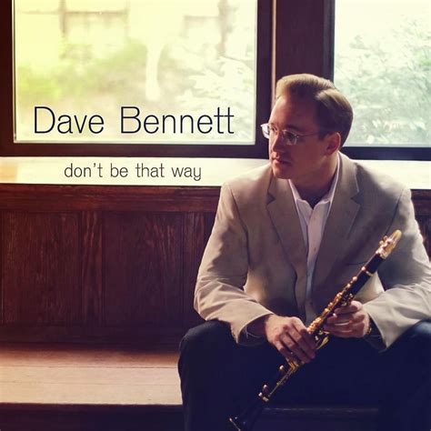 Jazz Chill Dave Bennett Dont Be That Way