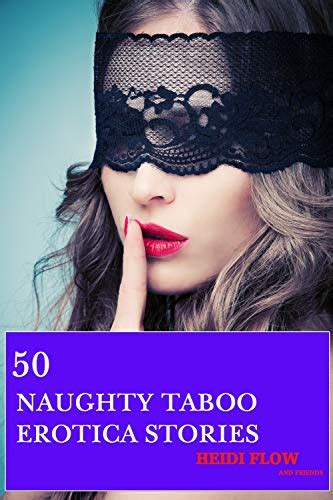 50 naughty taboo erotica stories hot and spicy english edition ebook flow heidi amazon de