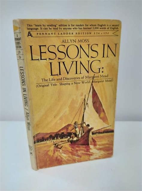 Lessons In Living The Life And Discoveries If Margaret Mead By Allyn