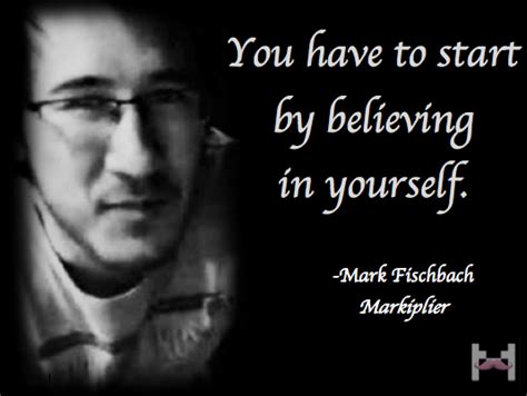 Mark edward fischbach (born june 28, 1989), known online as markiplier, is an american youtuber. Markiplier Inspirational Quotes. QuotesGram