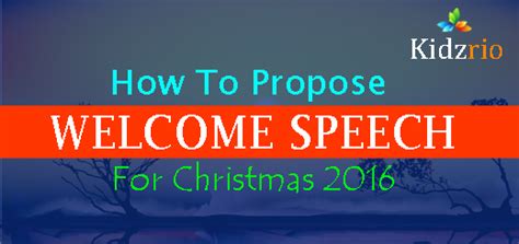 How To Propose Welcome Speech For Christmas 2016