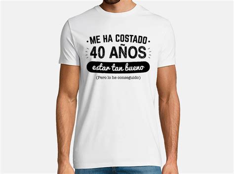 Camiseta 40 Años Para Estar Tan Bueno V2 1980 Latostadora