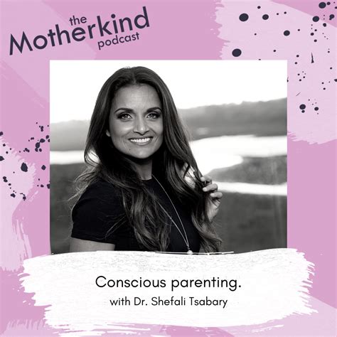 Re Release Conscious Parenting With Dr Shefali Tsabary — Motherkind