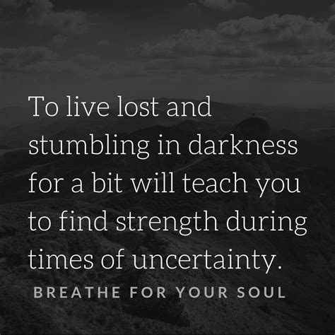 Strength in Times of Darkness and Uncertainty | Inner strength quotes, Inner strength, Quotes 