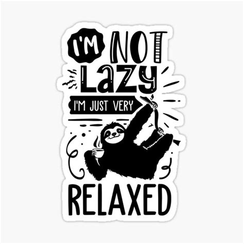 Im Not Lazy Im Just Very Relaxed Relaxed Sticker For Sale By 5hd2000