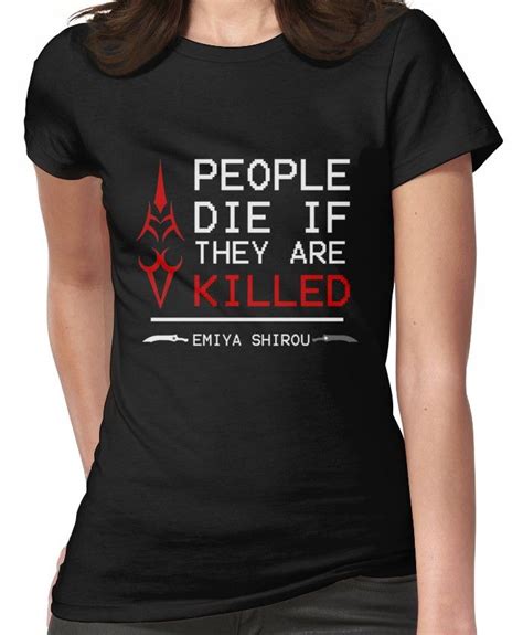 Our moderators have been alerted and will attend to the matter as soon as possible. 'People die if they are killed emiya shirou fate' T-Shirt ...