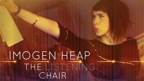 Imogen Heap The Listening Chair Youtube