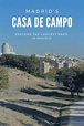Casa de Campo in Madrid: The City's Largest Park! – MY Travel BF