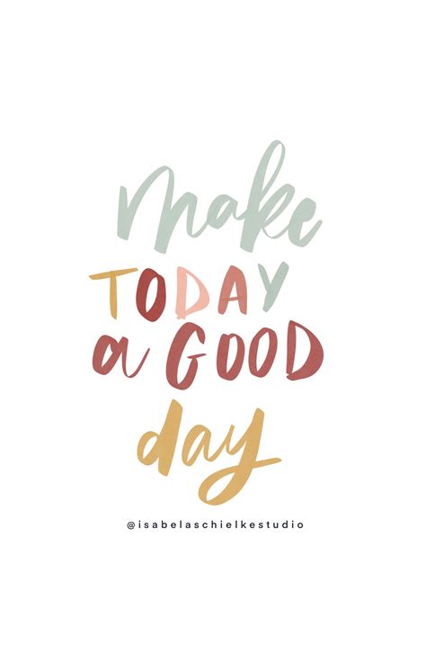 Make Today A Good Day Happy Words Positive Quotes Morning Quotes