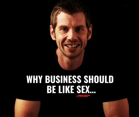 why business should be like sex… one man empire